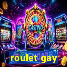 roulet gay